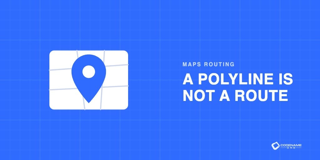 A Polyline Is Not a Route